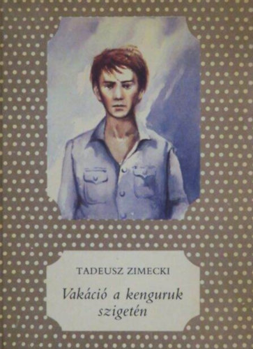 Tadeusz Zimecki, N�meth Ferenc - Vak�ci� a kenguruk sziget�n - P�tty�s k�nyvek; N�meth Ferenc rajzaival