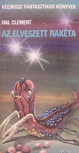 Hal Clement, Kuczka Pter (szerk.), Borbs Mria (ford.) - Az elveszett rakta - Meszklin-ciklus 1. (Mission of Gravity) - Kozmosz Fantasztikus Knyvek