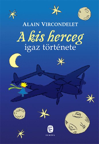 Alain Vircondelet - A kis herceg igaz t�rt�nete