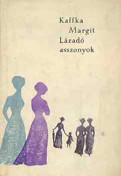 Kaffka Margit - L�zad� asszonyok I-II.
