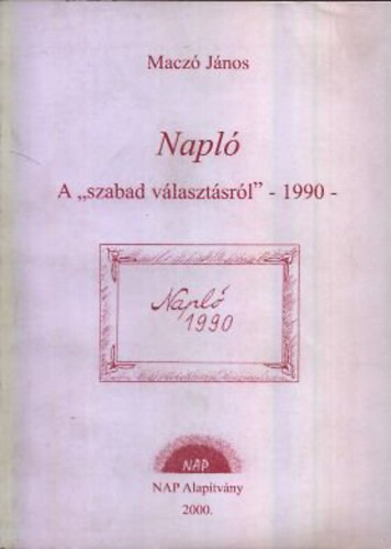Macz� J�nos - Napl� a "szabad v�laszt�sr�l" - 1990