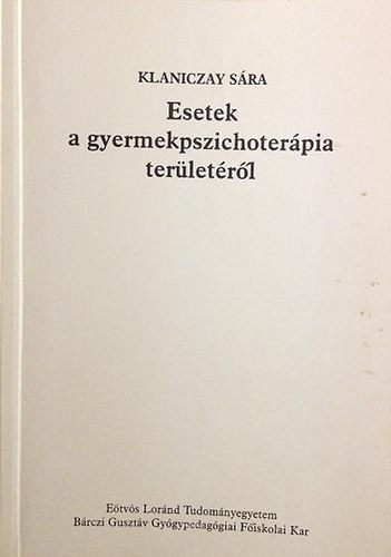 Klaniczay Sra - Esetek a gyermekpszichoterpia terletrl