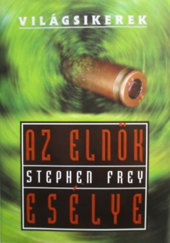 Stephen Frey - Az elnk eslye