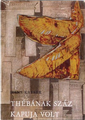 Hans Kayser - Th�b�nak sz�z kapuja volt (T�rt�nelmi helyek a N�lus ment�n)