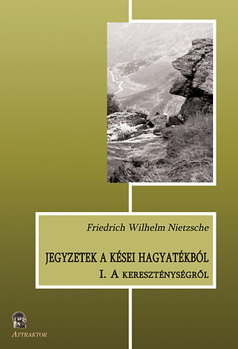 Friedrich Nietzsche - Jegyzetek a kései hagyatékból I.