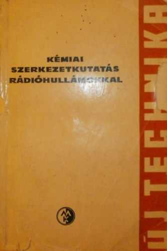 Dr. Hedvig Péter - Zentai György - Szerves kémiai elemzés rádióhullámokkal + Kémiai szerkezetkutatás rádióhullámokkal