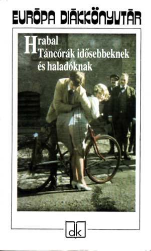 Bohumil Hrabal - Táncórák idősebbeknek és haladóknak