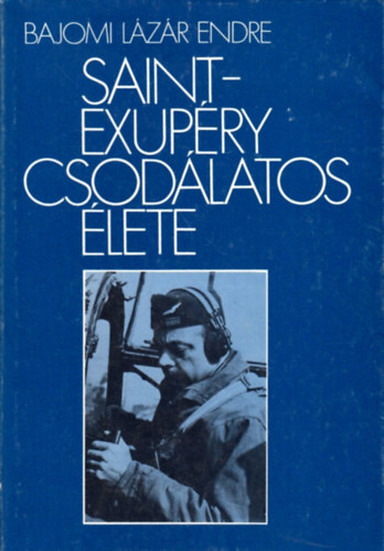 Bajomi L�z�r Endre - Saint-Exup�ry csod�latos �lete