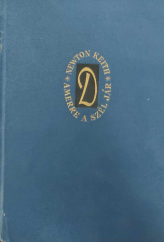 Agnes Newton Keith - Amerre a szél jár (Élet a trópusokon)