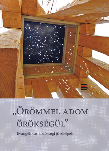 Czndr Istvn (szerk.); Kendeh K. Pter (szerk.) - "rmmel adom rksgl" - Evanglikus kzssgi jvkpek