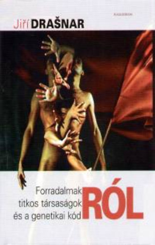 Jir� Drasnar - Forradalmakr�l, titkos t�rsas�gokr�l �s a genetikai k�dr�l