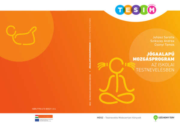 Juhász Sarolta - Szikszay Andrea - Csányi Tamás - TESIM-Jógaalapú-mozgásprogram az iskolai testnevelésben