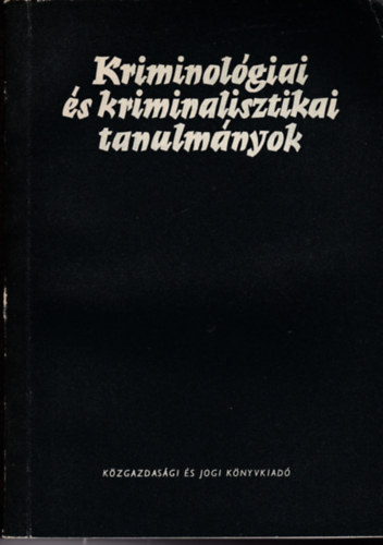 Dr. Gdny Jzsef (szerk.) - Kriminolgiai s kriminalisztikai tanulmnyok X.