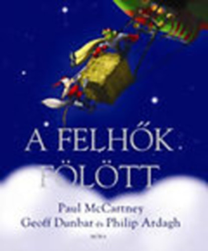 Geoff Dunbar; Paul McCartney; Philip Ardagh - A felh�k f�l�tt