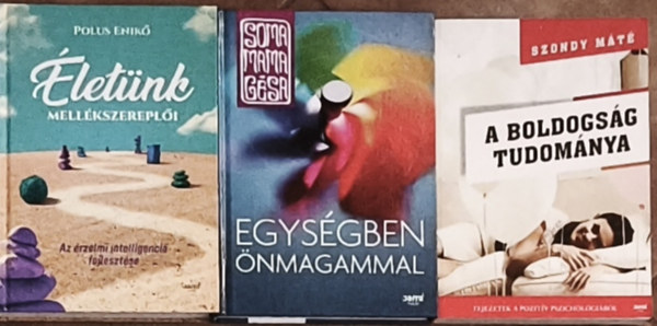 Polus Enik, Soma Mamagsa, Szondy Mt - 3db nismerettel kapcsolatos knyv - Polus Enik-letnk mellkeszerepli, Soma Mamagsa-Egysgben nmagammal, Szondy Mt-A boldogsg tudomnya