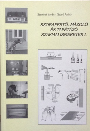 Szernyi Istvn; Gazs Anik - Szobafest, mzol s taptz szakmai ismeretek I.