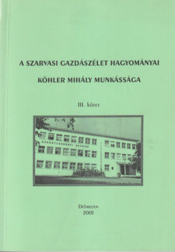 Nádas Zsuzsánna - A szarvasi gazdászélet hagyományai Köhler Mihály munkássága III. kötet