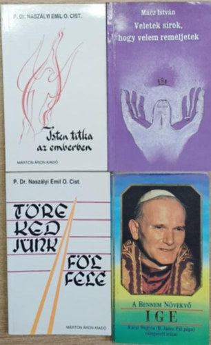 P. Dr Nasz�lyi Emil O. Cist, M�cz Istv�n - 4 db vall�si t�m�j� k�tet: Isten titka az emberben - Veletek s�rok, hogy velem rem�ljetek - T�rekedj�nk f�lfel�! - A bennem n�vekv� ige