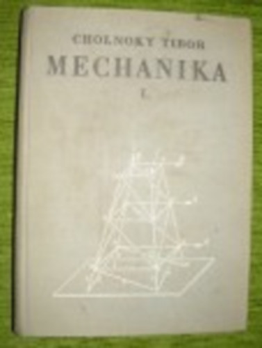 Cholnoky Tibor - Mechanika II.-szil�rds�gtan