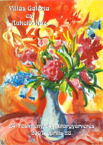 Villás János - Villás Galéria és Aukciósház (24. Festmény- és műtárgyárverés 2007. április 28.)
