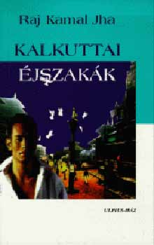 Raj Kamal Jha - Kalkuttai �jszak�k