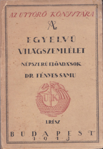 F�nyes Samu dr. - Az egyelv� vil�gszeml�let I. (Unicus)