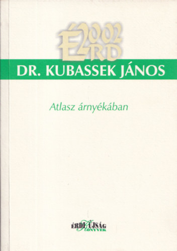 Dr. Kubassek Jnos (szerk.) - Atlasz rnykban (dediklt)