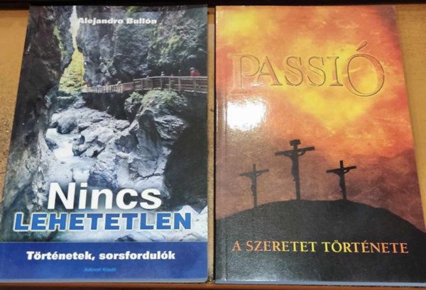Alejandro Bulln, Ellen G. White - Nincs lehetetlen (Trtnetek, sorsfordulk) + Passi (A szeretet trtnete)