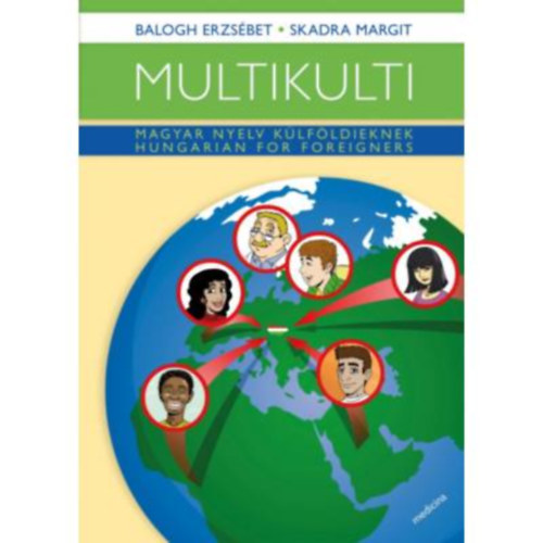 Balogh Erzsbet, Skadra Margit - Multikulti (angol) - Magyar nyelv klfldieknek / Hungarian for foreigners