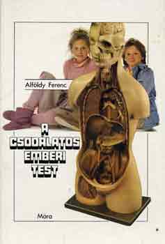 Alfldy Ferenc - A csodlatos emberi test