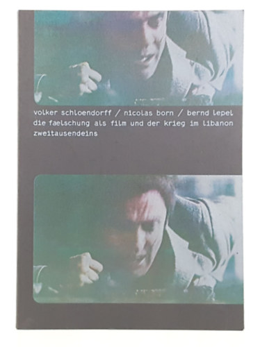 Volker Schl�ndorff, Nicolas Born, Bernd Lepel - Die F�lschung als Film und der Krieg im Libanon