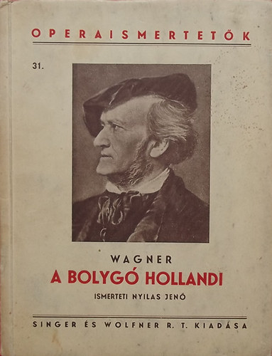 Wagner Richard - A bolyg� hollandi - Operaismertet�k 31.
