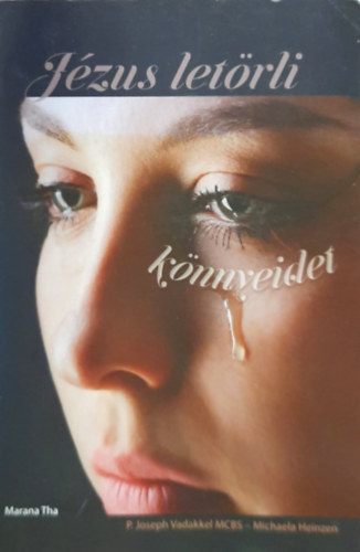 P. Joseph Vadakkel, Michaela Heinzen - Jzus letrli knnyeidet