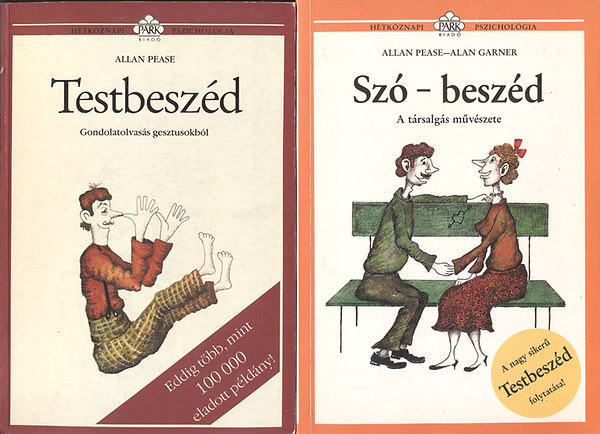 Allan Pease; Alan Garner - Testbesz�d (Gondolatolvas�s gesztusokb�l) + Sz�-besz�d (A t�rsalg�s m�v�szete) /H�tk�znapi pszichol�gia/