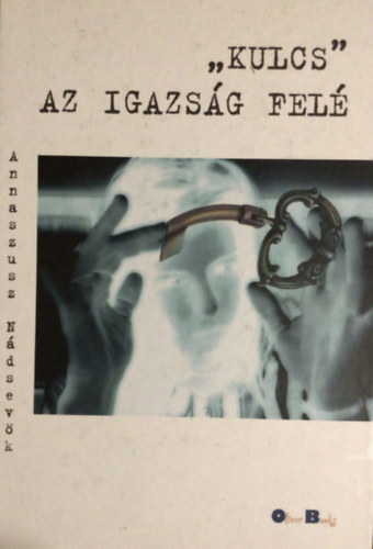 Annaszusz Nádsevök - "Kulcs" az igazság felé
