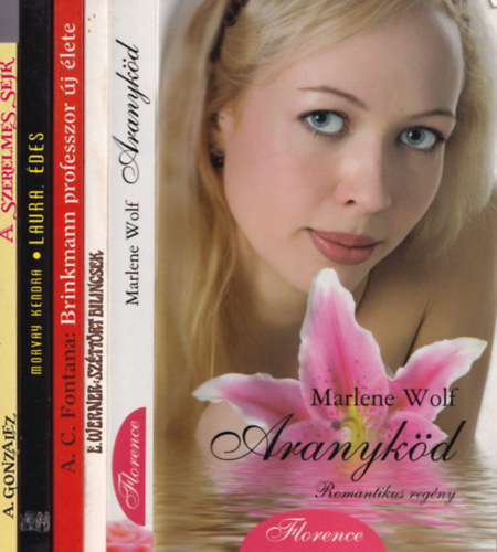 A. Gonzalez, E. Werner, Morvay Kendra, Anna Carlot Fontana, Marlene Wolf - 5 db romantikus: Aranykd, Brinkmann professzor j lete, Laura des, Szttrt bilincsek, A szerelmes sejk