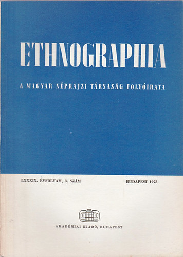Hofer Tams (szerk.) - Ethnographia - A Magyar Nprajzi Trsasg folyirata LXXXIX. vfolyam 3. szm 1978