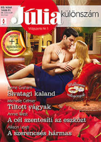 Lynne Graham - Michelle Celmer - Annie West - Allison Leigh - Jlia klnszm: Sivatagi kaland - Tiltott vgyak - A cl szentesti az eszkzt - A szerencss hrmas