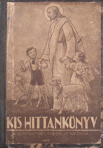 Dr. Gigler Kroly - Kis hittanknyv az ltalnos iskolk I. s II. osztlya szmra