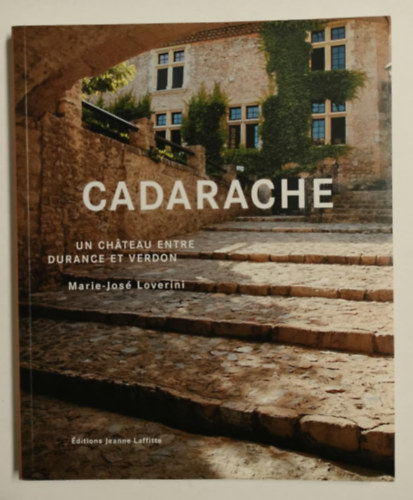 Marie-José Lovérini - Cadarache : Un château entre Durance et Verdon