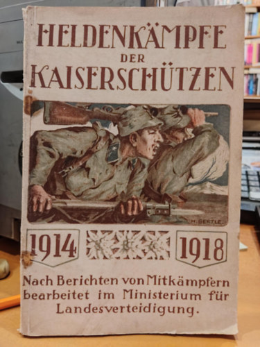 Major Josef Kodera - Heldenk�mpfe der Kaisersch�tzen 1914-1918 - Nach Berichten von Mitkampfern bearbeitet im Ministerium f�r Landesverteidigung