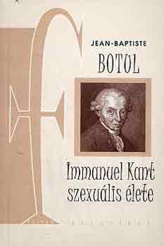 Jean-Baptiste Botul - Immanuel Kant szexu�lis �lete