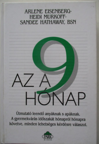 Heidi Murkoff, Arlene Eisenberg, Sandee Hathaway - Az a 9 h�nap (�tmutat� leend� any�knak �s ap�knak)