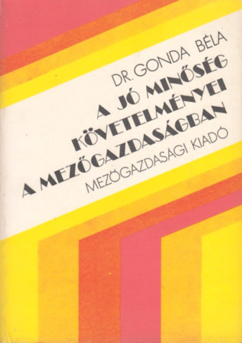Dr. Gonda Bla - A j minsg kvetelmnyei a mezgazdasgban