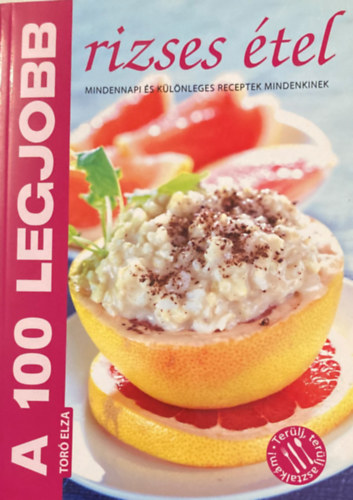 Toró Elza - A 100 legjobb rizses étel