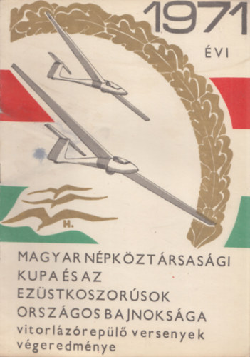 1971. vi Magyar Npkztrsasgi Kupa s az Ezstkoszorsok Orszgos Bajnoksga vitorlzrepl versenyek vgeredmnye