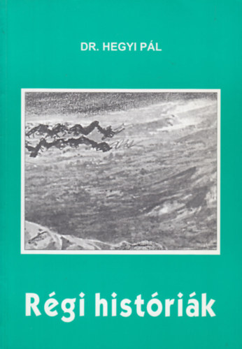 Dr. Hegyi P�l - R�gi hist�ri�k