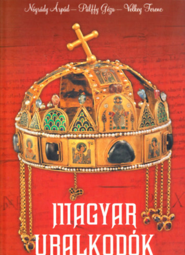 Plffy Gza, Velkey Ferenc, Ngrdy rpd - Magyar uralkodk