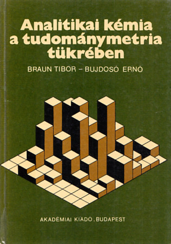 Braun Tibor-Bujdos Ern - Analitikai kmia a tudomnymetria tkrben