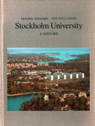 Fredric Bedoire, Per Thullberg - Stockholm University - A History